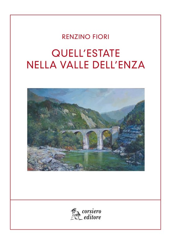 Quell'estate nella Val d'Enza, Reggio Emilia, Corsiero Editore, 2017