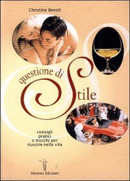 Questione di stile. Consigli pratici e trucchi per riuscire nella …