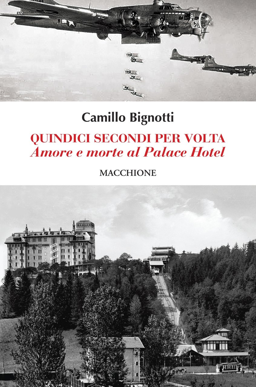 Quindici secondi per volta. Amore e morte al Palace Hotel, …