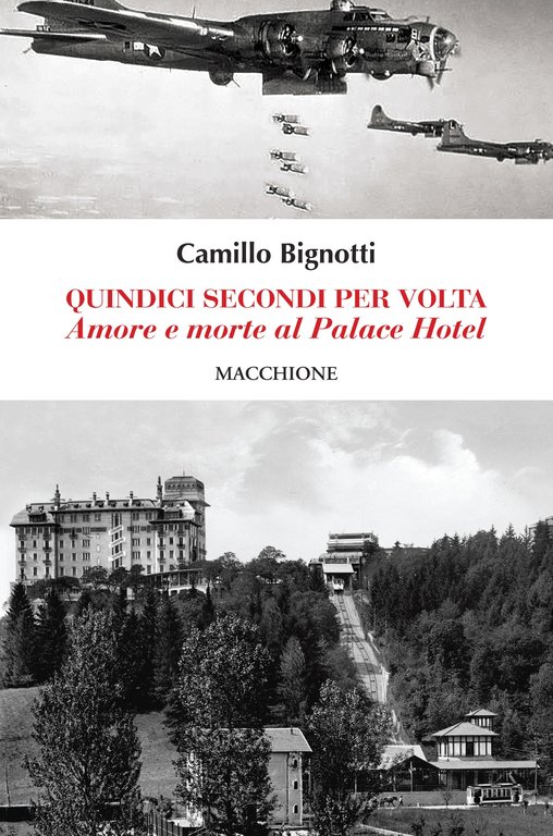 Quindici secondi per volta. Amore e morte al Palace Hotel, Varese, Macchione Editore, 2021