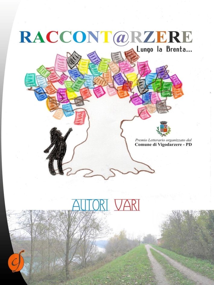 Raccont@rzere. Lungo la Brenta..., Cinto Euganeo, Ciesse Edizioni, 2016