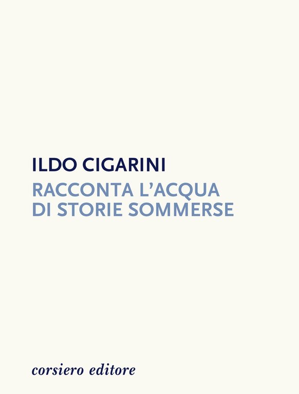 Racconta l'acqua di storie sommerse, Reggio Emilia, Corsiero Editore, 2019