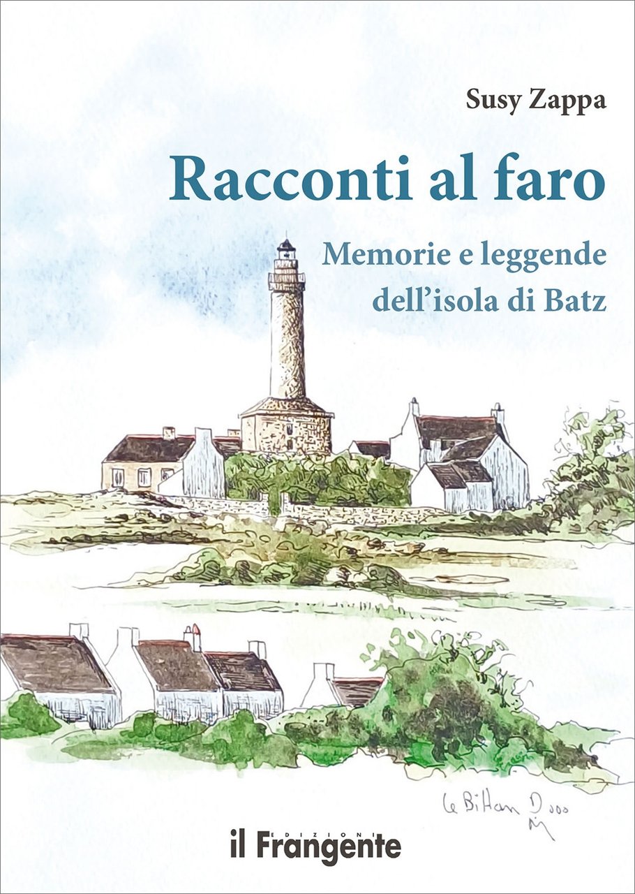 Racconti al faro. Memorie e leggende dell'isola di Batz. I …