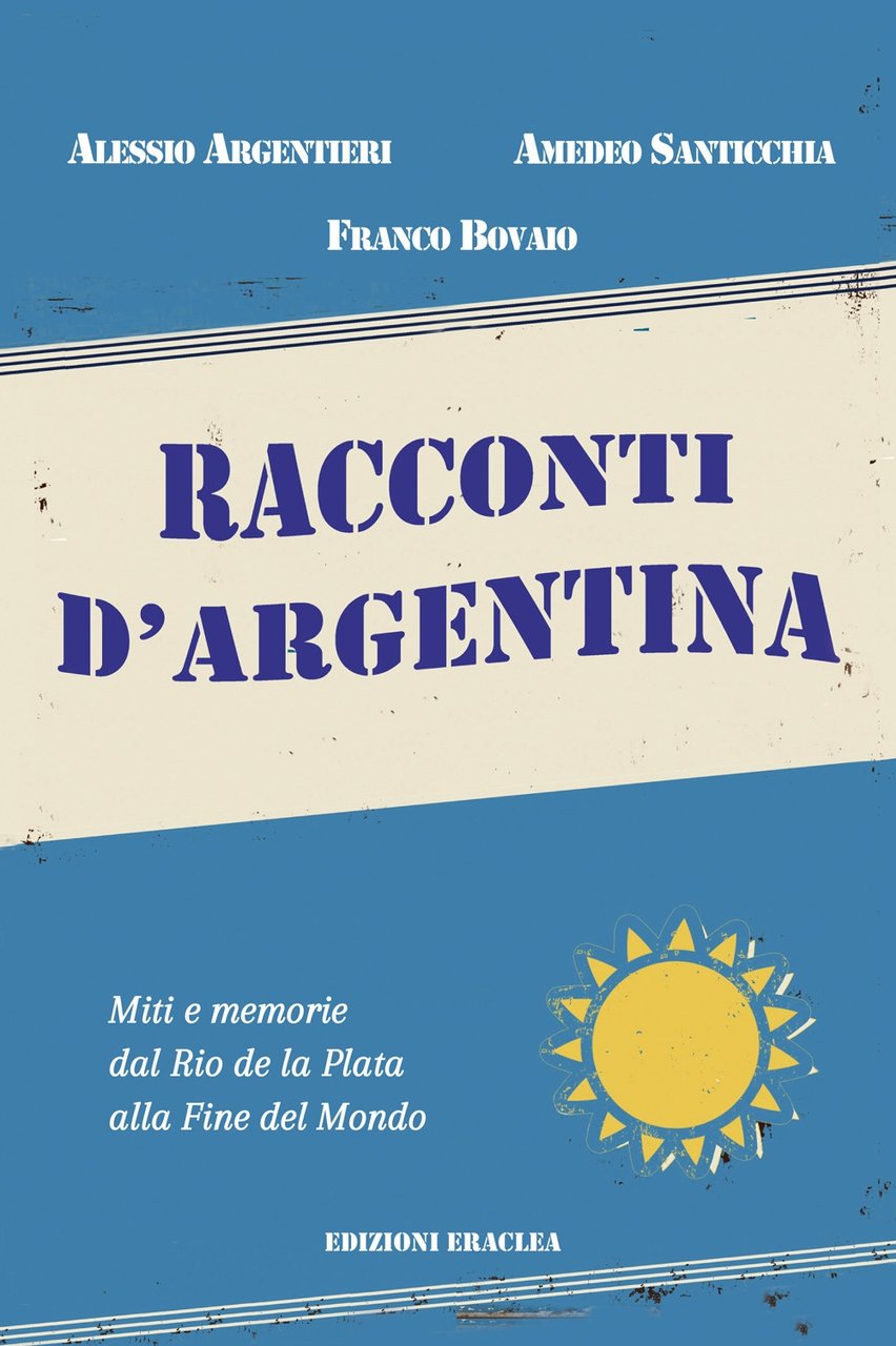 Racconti d'Argentina. Miti e memorie dal Rio de La Plata …