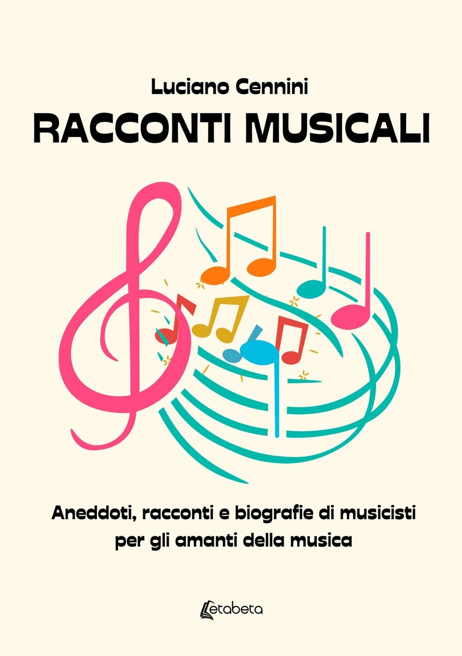 Racconti musicali. Aneddoti, racconti e biografie di musicisti per gli …