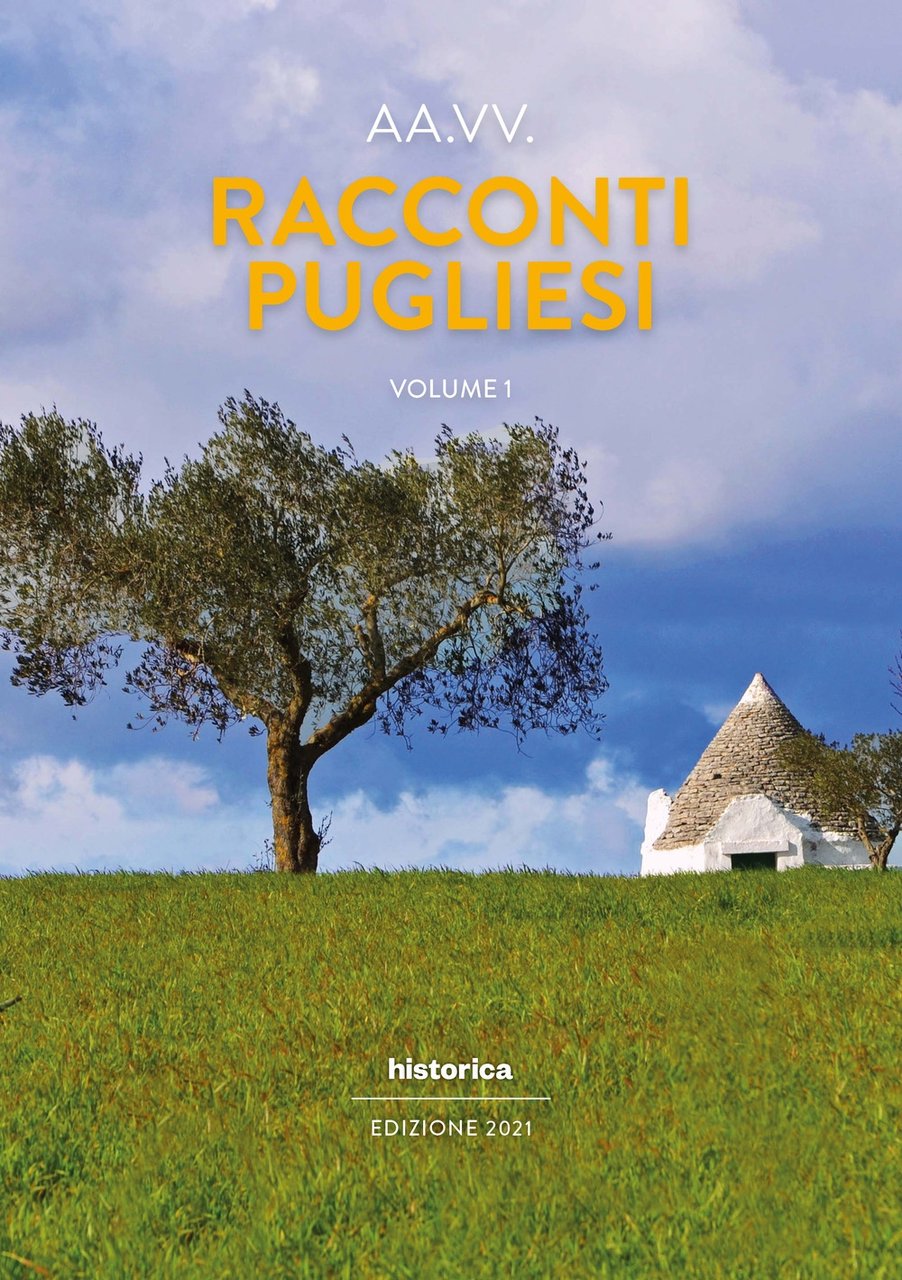 Racconti pugliesi 2021. Vol. 1, Cesena, Historica, 2021