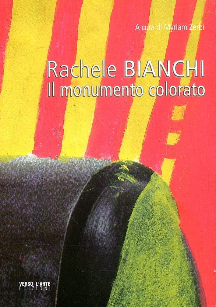 Rachele Bianchi. Il monumento colorato, Cerrina, Verso l'Arte Edizioni, 2011 | Immagine principale