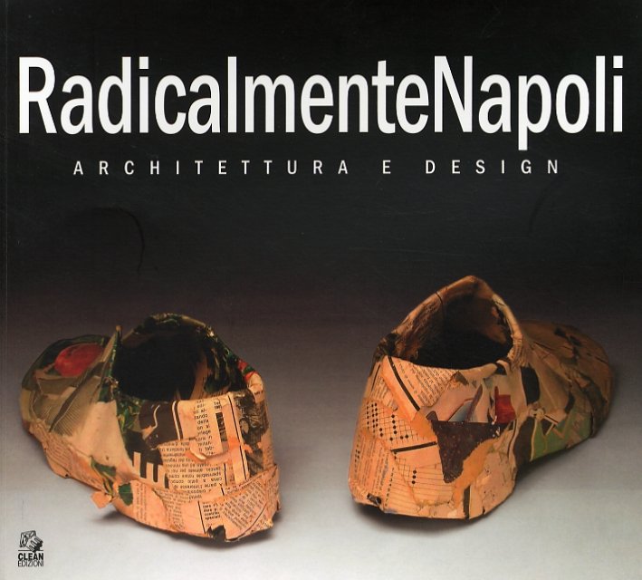 RadicalmenteNapoli. Architettura e design, Napoli, CLEAN - Cooperativa Libraria Editrice … | Immagine principale