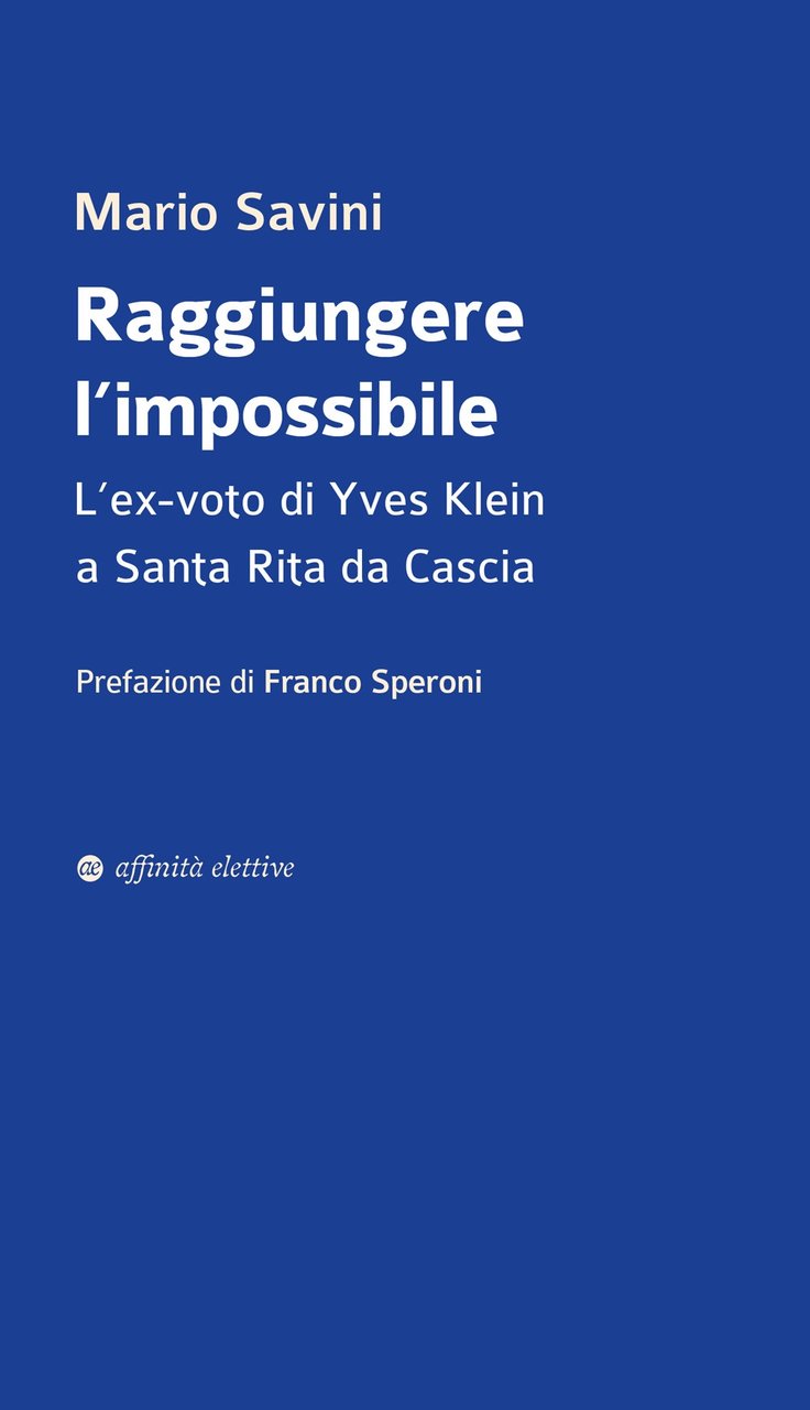Raggiungere l'impossibile. L'ex-voto di Yves Klein a Santa Rita da …
