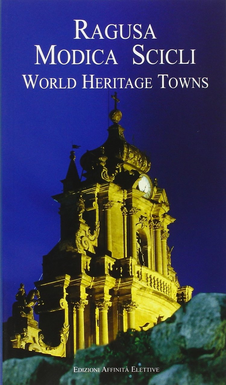 Ragusa, Modica, Scicli. World heritage towns
