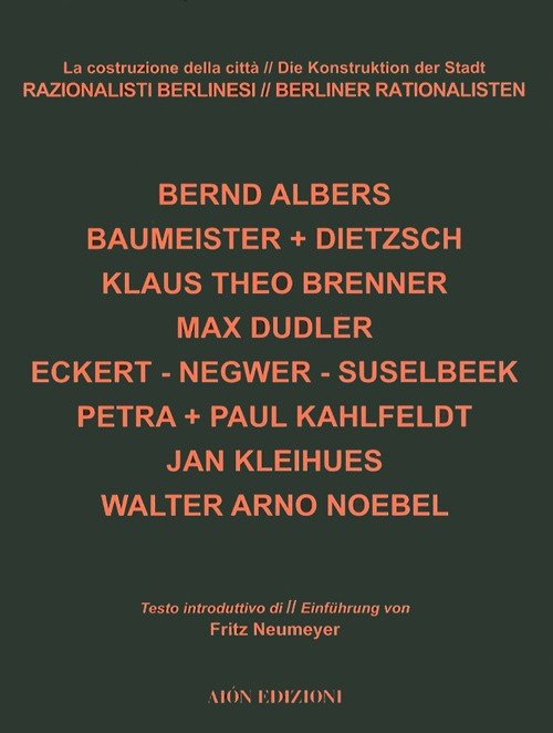 Razionalisti Berlinesi. La Costruzione della Città. Berliner Rationalisten. Die Konstruktion … | Immagine principale