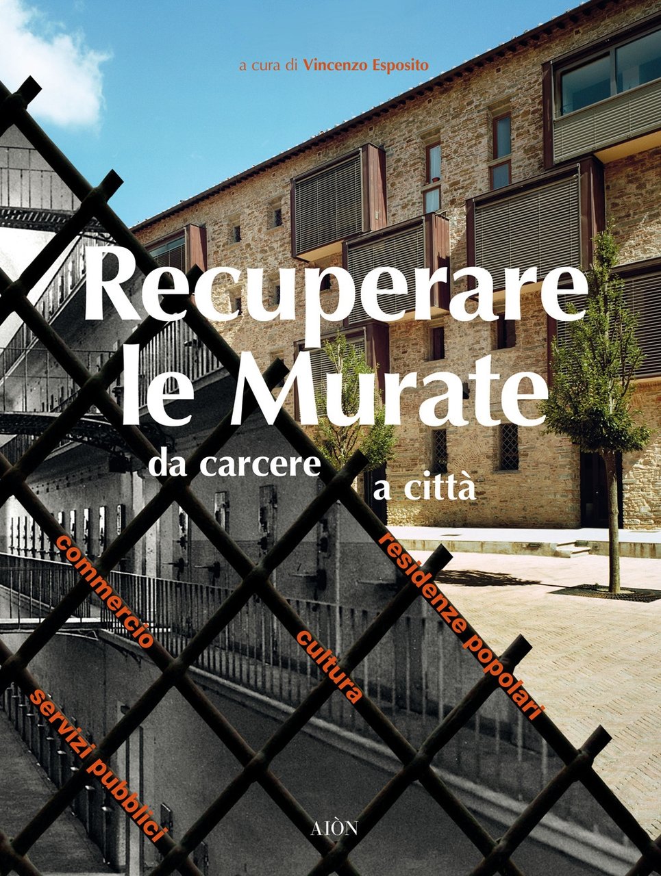 Recuperare le Murate. Da carcere a città. Residenze popolari, cultura, …