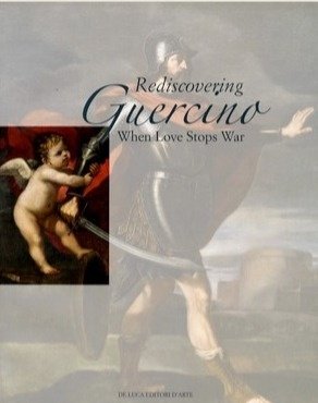 Rediscovering Guercino. When Love Stops War