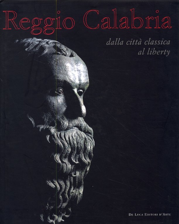 Reggio Calabria. Dalla città classica al liberty, Roma, De Luca Editori d'arte, 2004