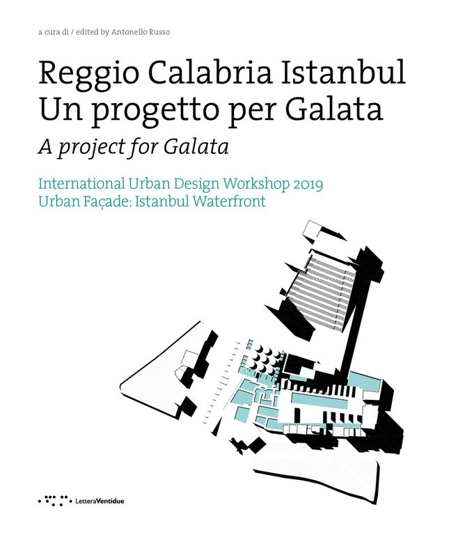 Reggio Calabria Istanbul. Un progetto per Galata. International urban design workshop 2019., Siracusa, LetteraVentidue Edizioni, 2020