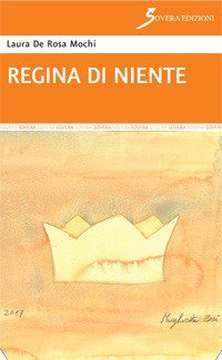 Regina di niente, Roma, Sovera Edizioni, 2017