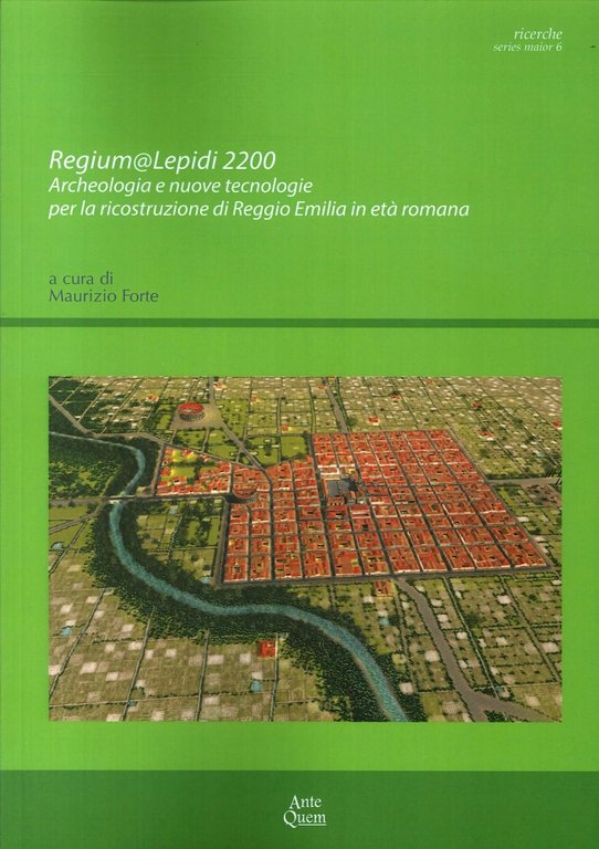Regium@Lepidi 2200. Archeologia e Nuove Tecnologie per la Ricostruzione di Reggio Emilia in Età Romana