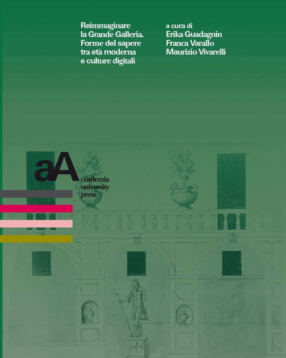 Reimmaginare la Grande Galleria. Forme del sapere tra età moderna …