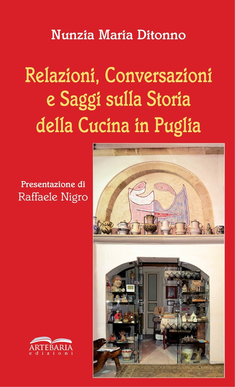 Relazioni, conversazioni e saggi sulla storia della cucina in Puglia, …