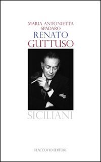 Renato Guttuso, Palermo, Flaccovio Editore, 2012
