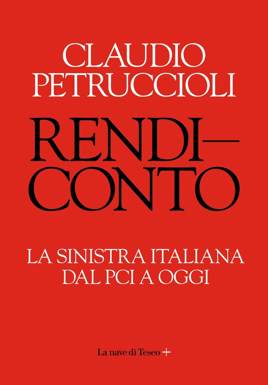 Rendiconto. La sinistra italiana dal PCI a oggi, Milano, La …