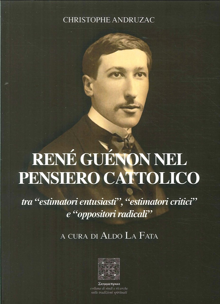 René Guénon nel pensiero cattolico tra "estimatori entusiasti", "estimatori critici" …