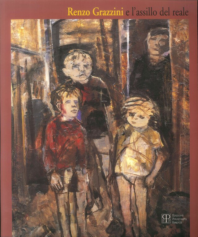 Renzo Grazzini e l'assillo del reale. Mostra antologica, 1930-1989, Firenze, Polistampa, 1998