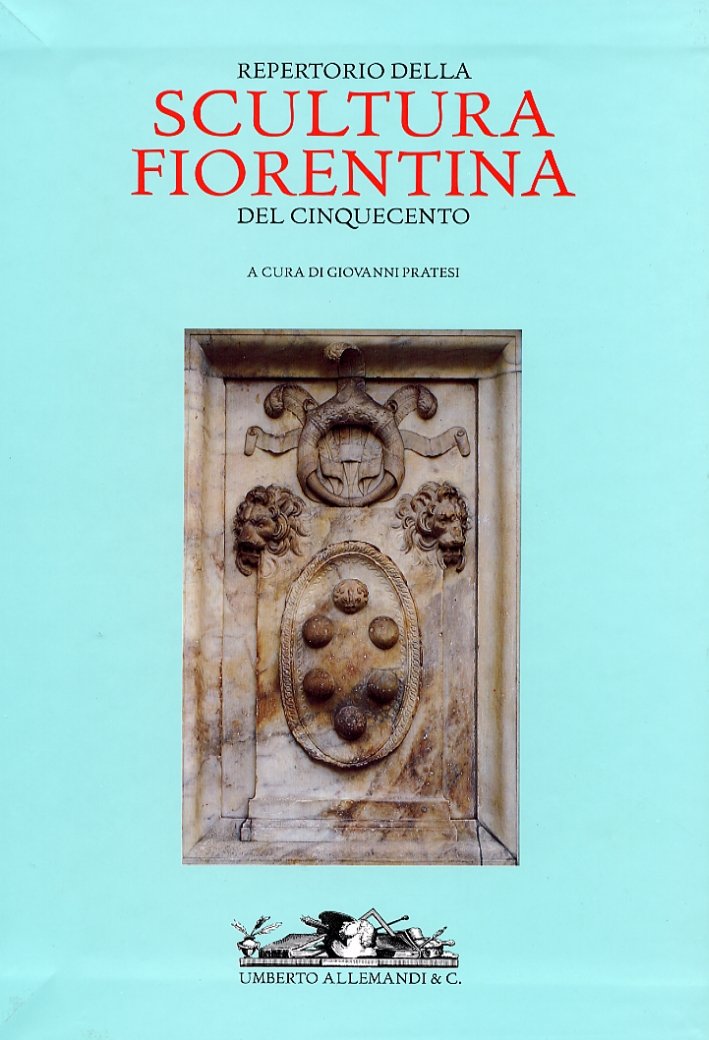 Repertorio della Scultura Fiorentina del Cinquecento, Torino, Umberto Allemandi, 2003