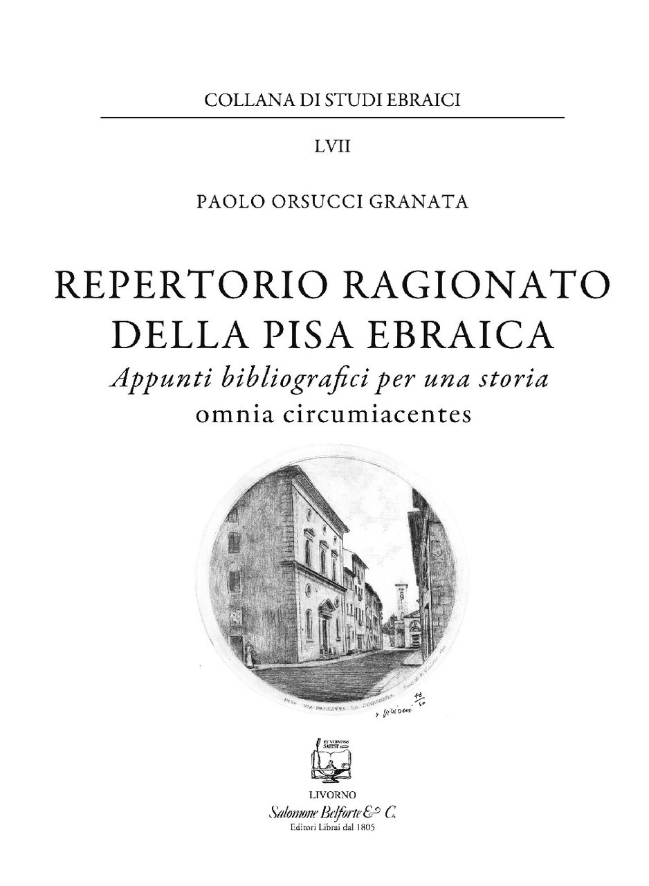 Repertorio ragionato della Pisa ebraica. Appunti bibliografici per una storia …