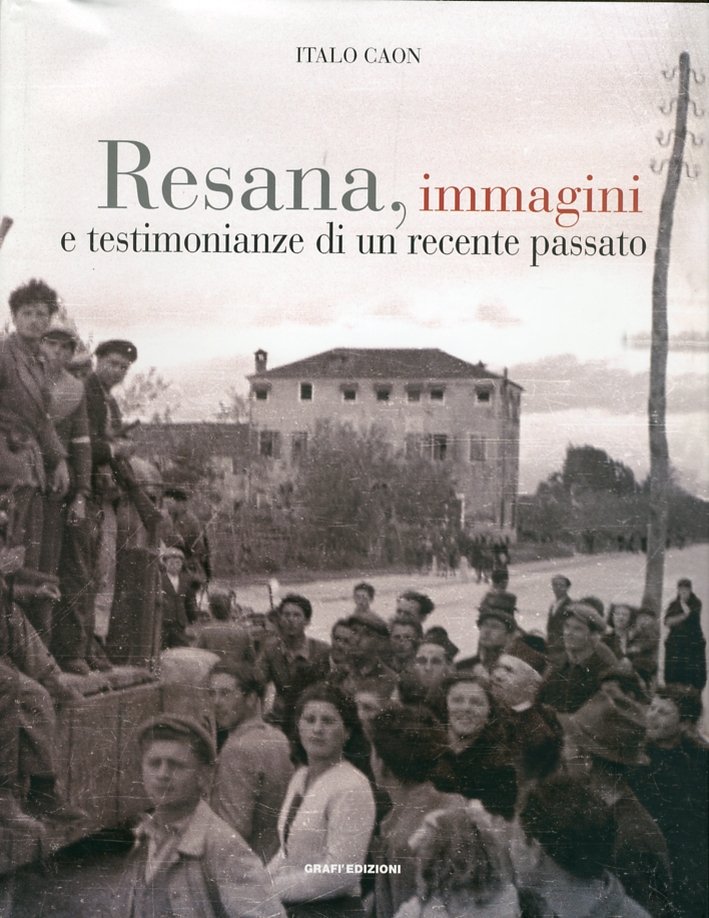 Resana, immagini e testimonianze di un recente passato, Resana, Grafì, … | Immagine principale