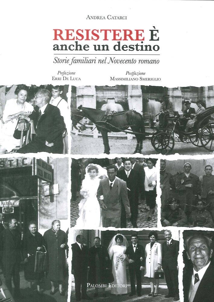 Resistere è anche un destino. Storie familiari nel Novecento romano