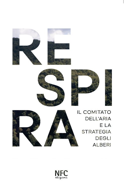 Respira. Il comitato dell'aria e la strategia degli alberi, Borgo San Giovanni, Agenzia NFC, 2021