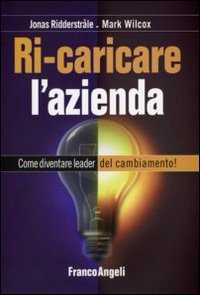 Ricaricare l'azienda. Come diventare leader del cambiamento!, Milano, Franco Angeli, … | Immagine principale