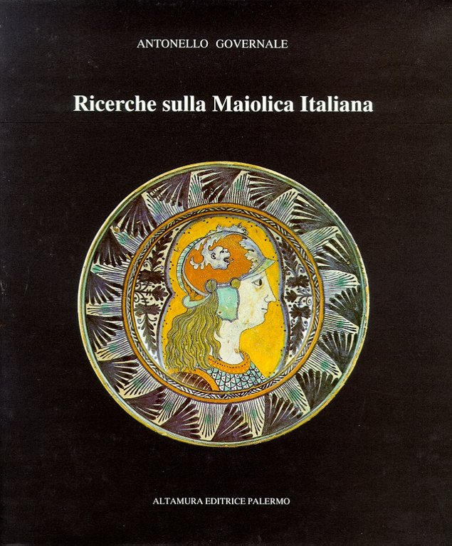 Ricerche sulla maiolica italiana. I, Palermo, Altamura, 1989