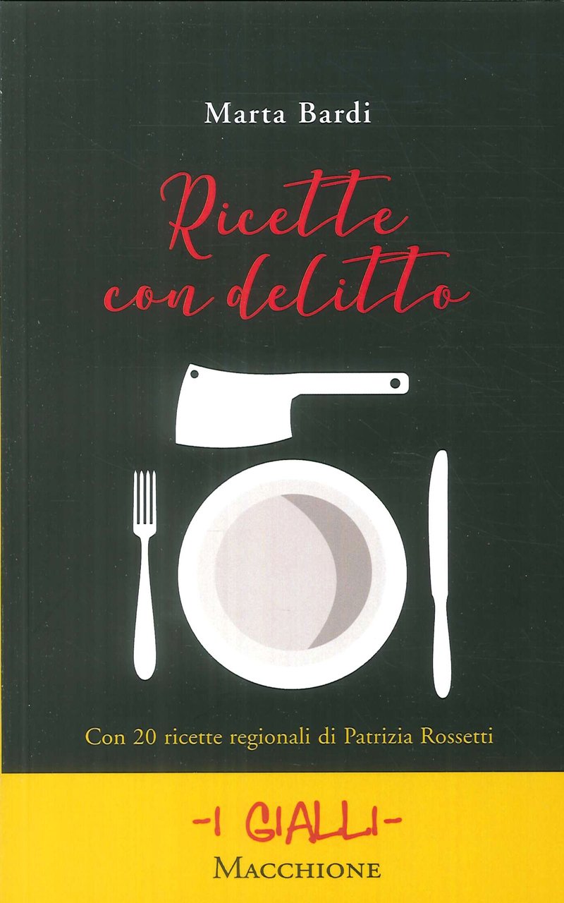 Ricette con delitto. Con 20 ricette regionali di Patrizia Rossetti, …