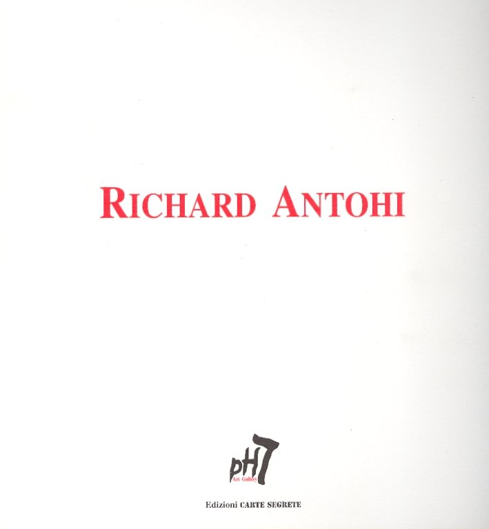 Richard Antohi. Opere 1957-1964, Roma, Edizioni Carte Segrete, 2005