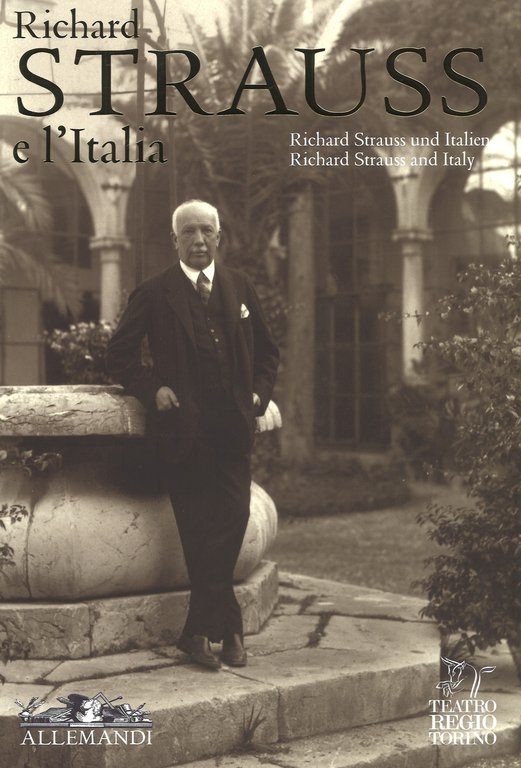 Richard Strauss e l'Italia. Richard Strauss Und Italien. Richard Strauss and Italy