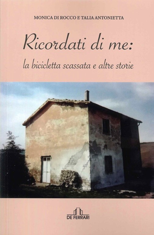 Ricordati di me: la bicicletta scassata e altre storie, Genova, De Ferrari Editore, 2023