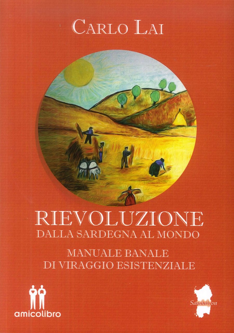 Rievoluzione. Dalla sardegna al mondo. Manuale banale di viraggio esistenziale., …