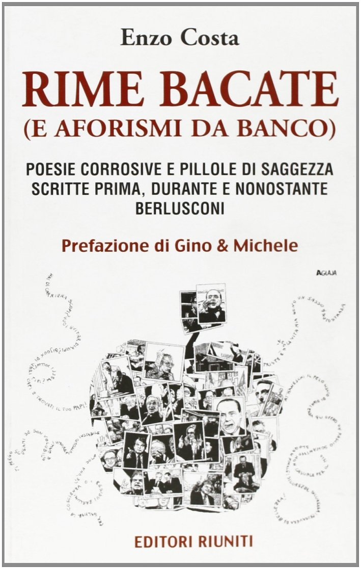 Rime bacate (e aforismi da banco), Roma, Editori Riuniti, 2010
