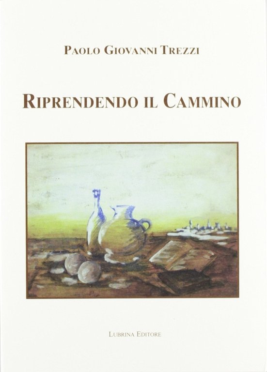 Riprendendo il cammino, Bergamo, Lubrina Editore, 2012