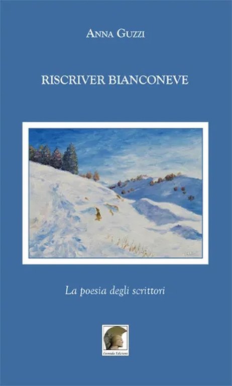 Riscriver bianconeve. La poesia degli scrittori, Gallico di Reggio Calabria, Casa Editrice Leonida, 2012