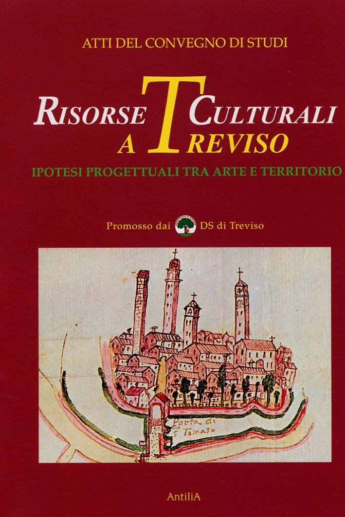 Risorse culturali a Treviso. Ipotesi progettuali tra arte e territorio, …