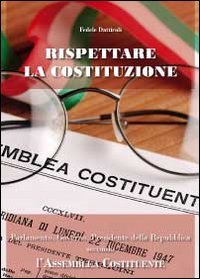 Rispettare la Costituzione. Parlamento, governo, presidente della Repubblica secondo l'assemblea … | Immagine principale