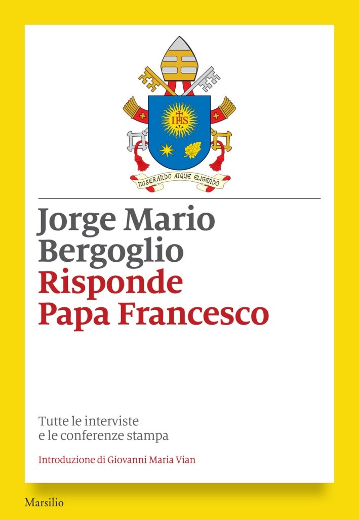 Risponde papa Francesco. Tutte le interviste e le conferenze stampa, …