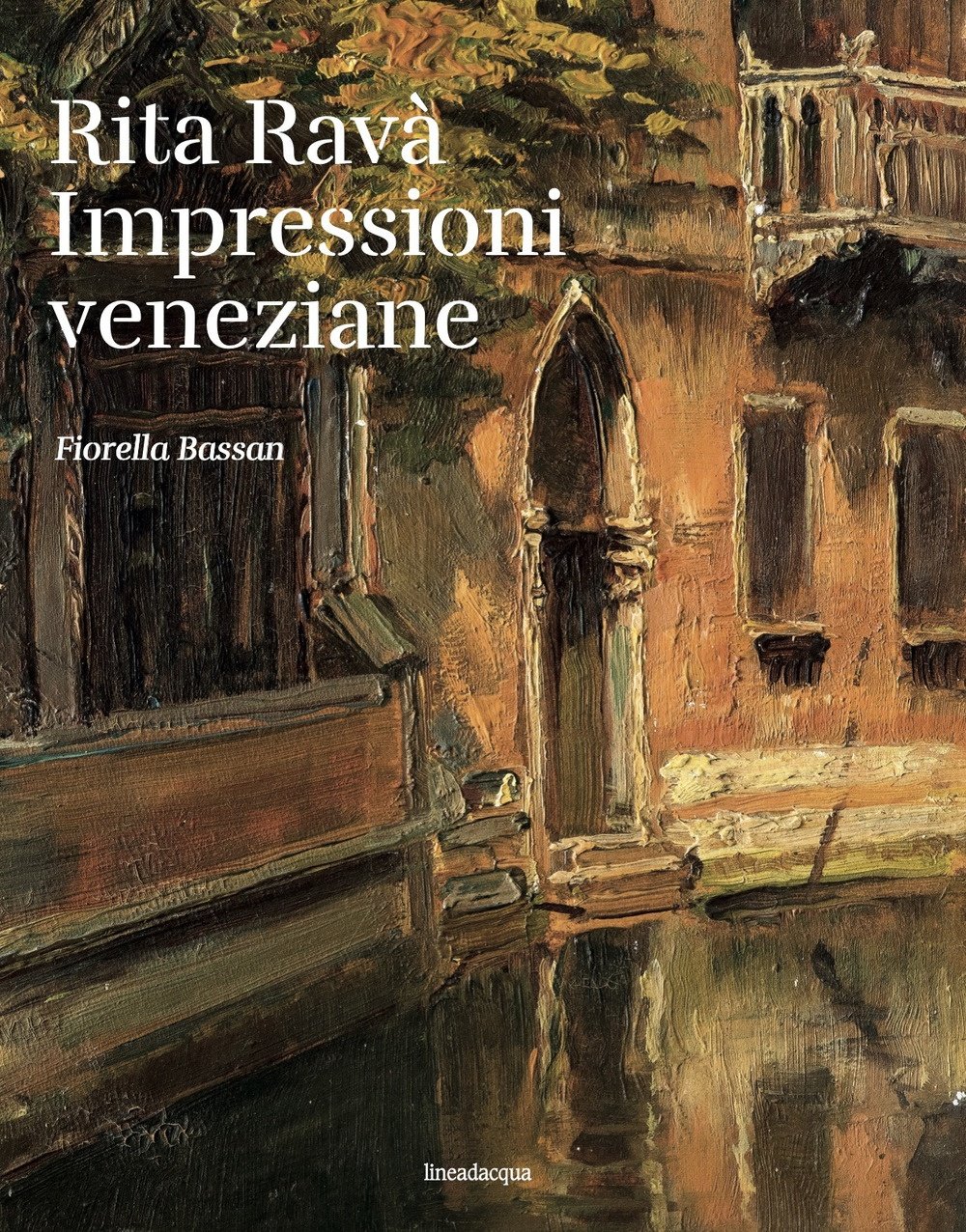 Rita Ravà. Impressioni veneziane, Venezia, Lineadacqua Edizioni, 2022