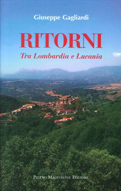 Ritorni. Tra Lombardia e Lucania, Varese, Macchione Editore, 2016