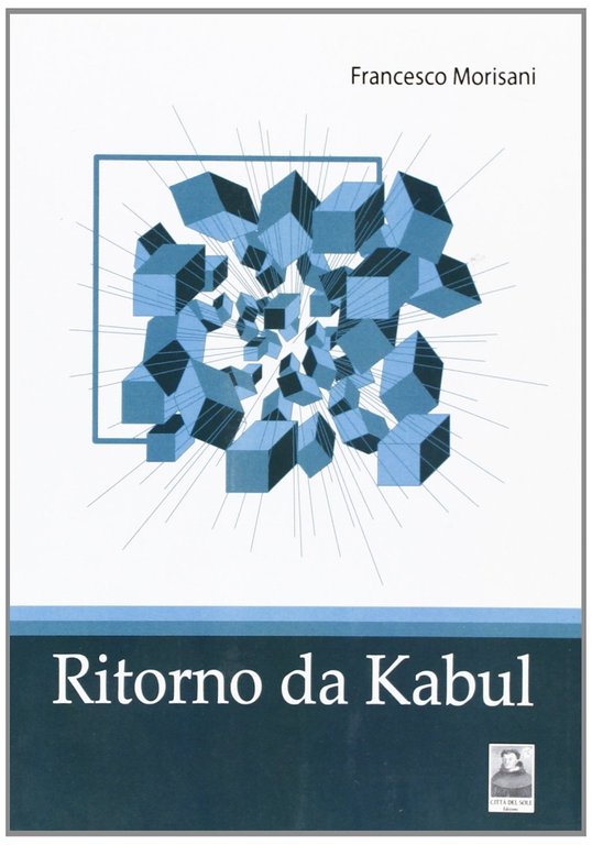 Ritorno da Kabul, Reggio Calabria, Edizioni Città del Sole, 2011