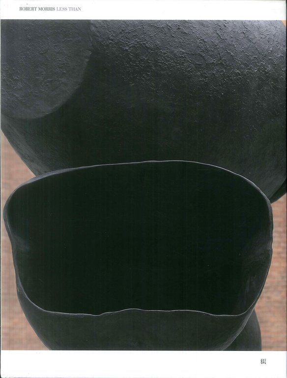 Robert Morris. Less Than Reggio Emilia, Pistoia, Gli Ori, 2005