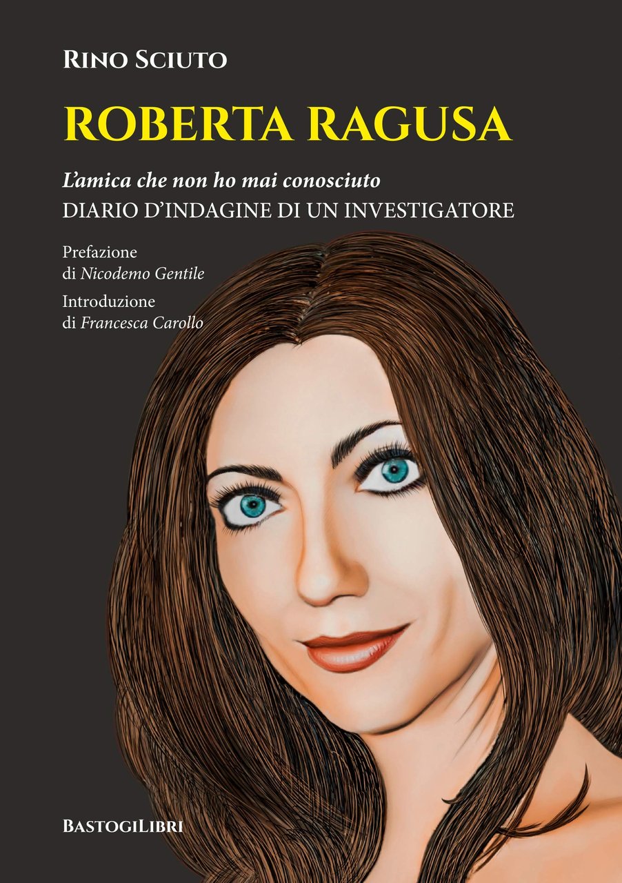 Roberta Ragusa. L'Amica che non Ho Mai Conosciuto. Diario d'Indagine …